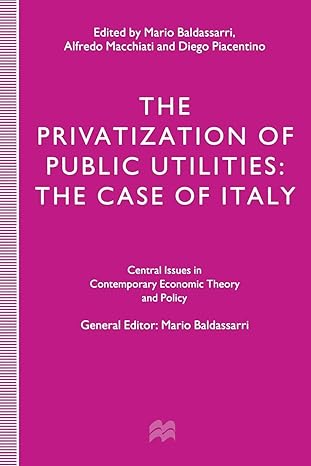 the privatization of public utilities the case of italy 1st edition mario baldassarri ,a. macchiati ,d.