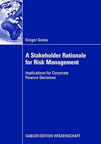 a stakeholder rationale for risk management implications for corporate finance decisions 2008 edition gregor