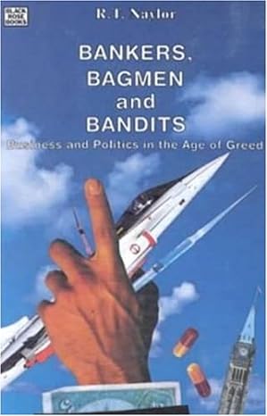 bankers bagmen and bendits 1st edition r.t. naylor 0921689764, 978-0921689768