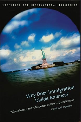 why does immigration divide america public finance and political opposition to open borders 1st edition