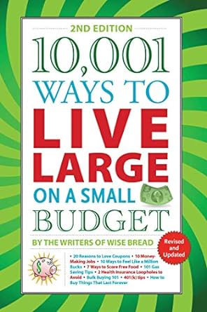 10 001 ways to live large on a small budget 2nd edition the writers of wise bread 1510752811, 978-1510752818