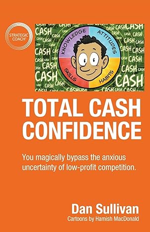 total cash confidence you magically bypass the anxious uncertainty of low profit competition 1st edition dan