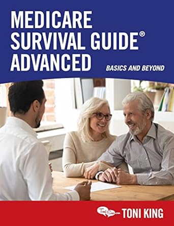 medicare survival guide advanced basics and beyond 1st edition toni king 1684514215, 978-1684514212