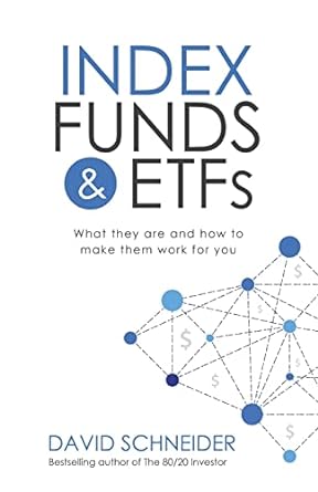 index funds and etfs what they are and how to make them work for you 1st edition david schneider 1545291853,