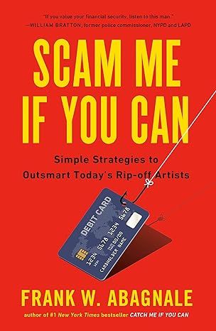 scam me if you can simple strategies to outsmart today s rip off artists 1st edition frank abagnale