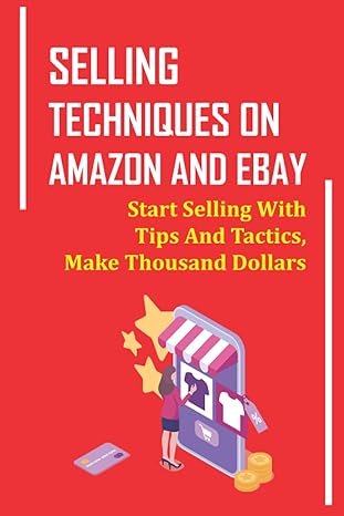 selling techniques on amazon and ebay start selling with tips and tactics make thousand dollars how to sell