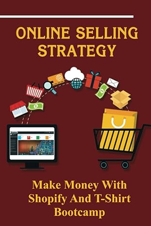 online selling strategy make money with shopify and t shirt bootcamp 1st edition carmon keitel b09ypnfbxl,