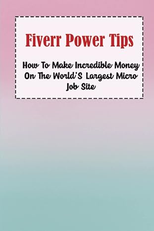 fiverr power tips how to make incredible money on the worlds largest micro job site 1st edition tommy vallot