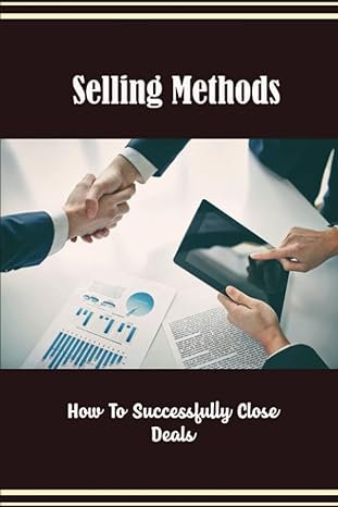 selling methods how to successfully close deals 1st edition royal jockers b09zcqpnqs, 979-8819145944
