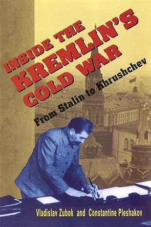 inside the kremlins cold war from stalin to krushchev revised edition vladislav zubok ,constantine pleshakov