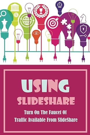 using slideshare turn on the faucet of traffic available from slideshare 1st edition ellsworth mallinson