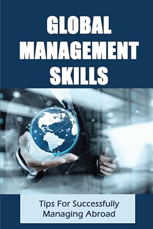 global management skills tips for successfully managing abroad 1st edition paris leete b09zlgjhvy,