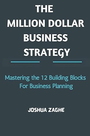 the million dollar business strategy mastering the 12 building blocks for business planning 1st edition