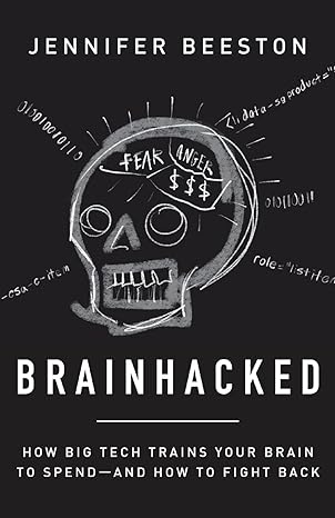 brainhacked how big tech trains your brain to spend and how to fight back 1st edition jennifer beeston
