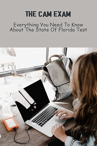 the cam exam everything you need to know about the state of florida test 1st edition chassidy kroetch