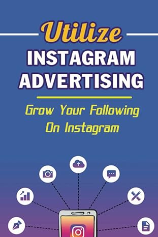 utilize instagram advertising grow your following on instagram 1st edition edmundo devonshire b09yndgl4k,