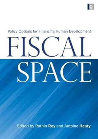 fiscal space policy options for financing human development 1st edition rathin roy ,antoine heuty 1844075877,