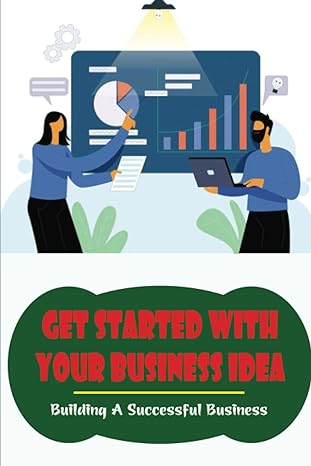 get started with your business idea building a successful business 1st edition jewel pischke b09ymp1kmt,