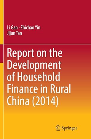 report on the development of household finance in rural china 1st edition li gan ,zhichao yinjijun tan