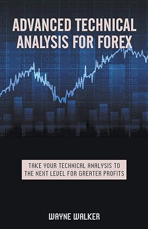 advanced technical analysis for forex 1st edition wayne walker 1393161340, 978-1393161349