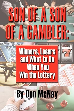 son of a son of a gambler winners losers and what to do when you win the lottery 1st edition don mcnay