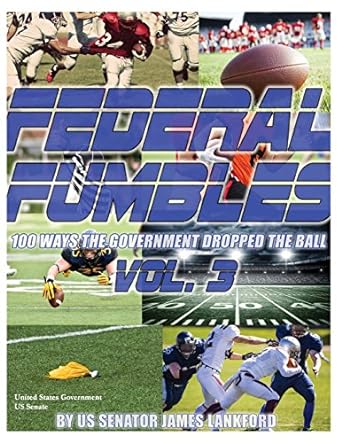 federal fumbles 100 ways the government dropped the ball vol 3 1st edition united states government us senate