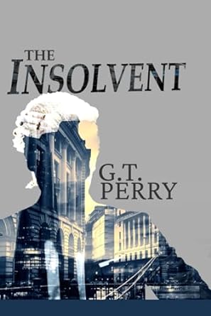 the insolvent a legal thriller 1st edition geoffrey t perry 979-8856709505