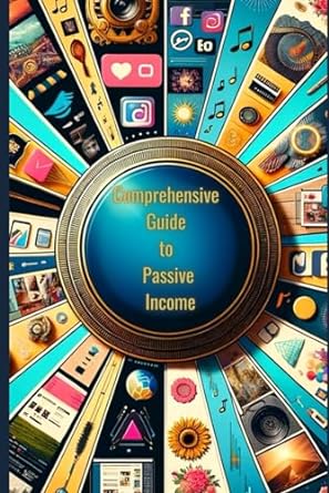comprehensive guide to passive income 1st edition p. e.c. 979-8867503840