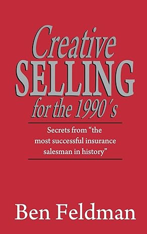 creative selling for the 1990 s 1st edition ben feldman 1607968959, 978-1607968955