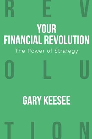 your financial revolution the power of strategy none edition gary keesee 1945930144, 978-1945930140
