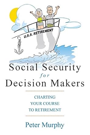 social security for decision makers 1st edition peter d murphy 1937506762, 978-1937506766