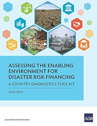 assessing the enabling environment for disaster risk financing a country diagnostics toolkit 1st edition