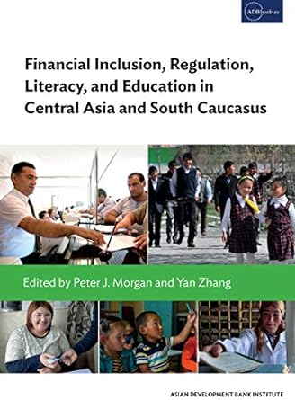financial inclusion regulation literacy and education in central asia and south caucasus 1st edition peter j.