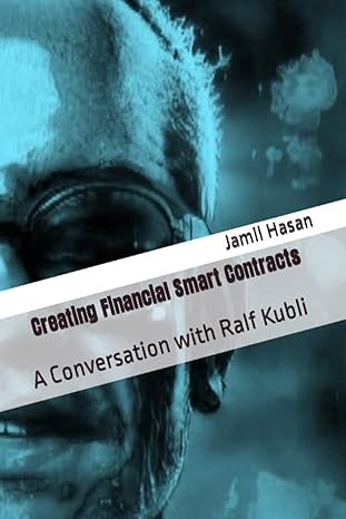 creating financial smart contracts a conversation with ralf kubli 1st edition jamil hasan 979-8386835187