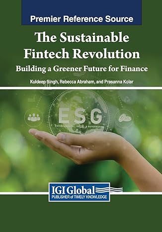 the sustainable fintech revolution building a greener future for finance 1st edition kuldeep singh ,rebecca