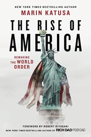 the rise of america remaking the world order 1st edition marin katusa 154452143x, 978-1544521435