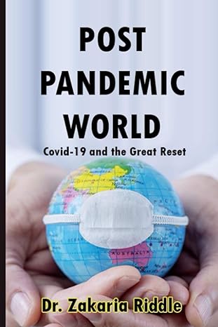 post pandemic world covid 19 and the great reset 1st edition dr zakaria riddle b092xgmrmb, 979-8740439334