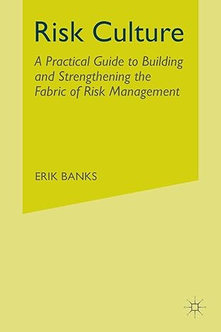 risk culture a practical guide to building and strengthening the fabric of risk management 1st edition e