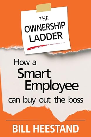ownership ladder how a smart employee can buyout the boss 1st edition bill heestand 1734283300, 978-1734283303