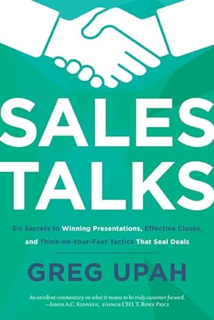 sales talks six secrets to winning presentations effective closes and think on your feet tactics that seal
