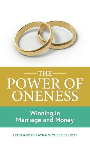 the power of oneness winning in marriage and money 1st edition leon elliott ,delayna michele elliott