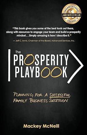 the prosperity playbook planning for a successful family business succession 1st edition mackey m mcneill