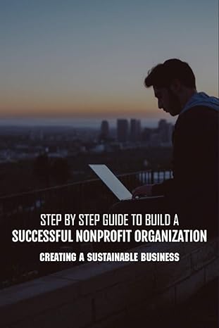 step by step guide to build a successful nonprofit organization creating a sustainable business steps to