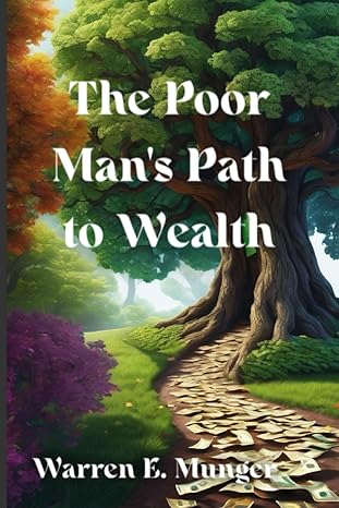 the poor mans path to wealth 1st edition warren e munger 1657000346, 978-1657000346