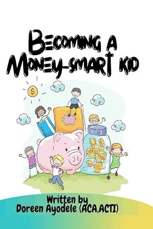 becoming a money smart kid 1st edition doreen ayodele b0cs9l744j, 979-8872938682