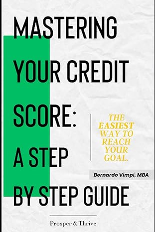 mastering your credit score a step by step guide 1st edition bernardo vimpi b0c9sbtlw5