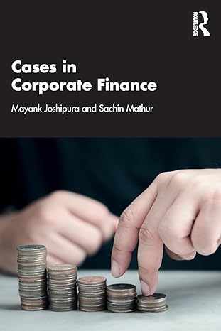 cases in corporate finance 1st edition mayank joshipura ,sachin mathur 103272448x, 978-1032724485
