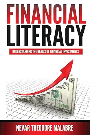 financial literacy understanding the basics of financial investments 1st edition nevar theodore malabre