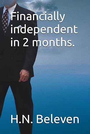financially independent in 2 months 1st edition h n beleven b0cgl1lskm, 979-8859037650