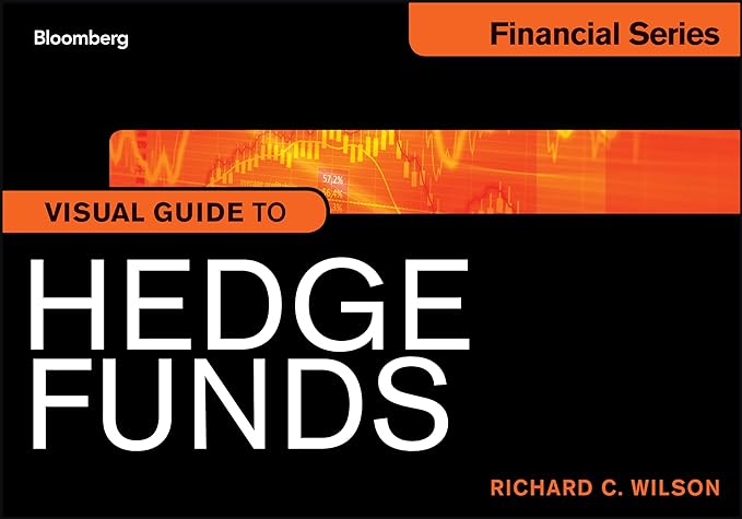 visual guide to hedge funds 1st edition richard c wilson 1118278372, 978-1118278376